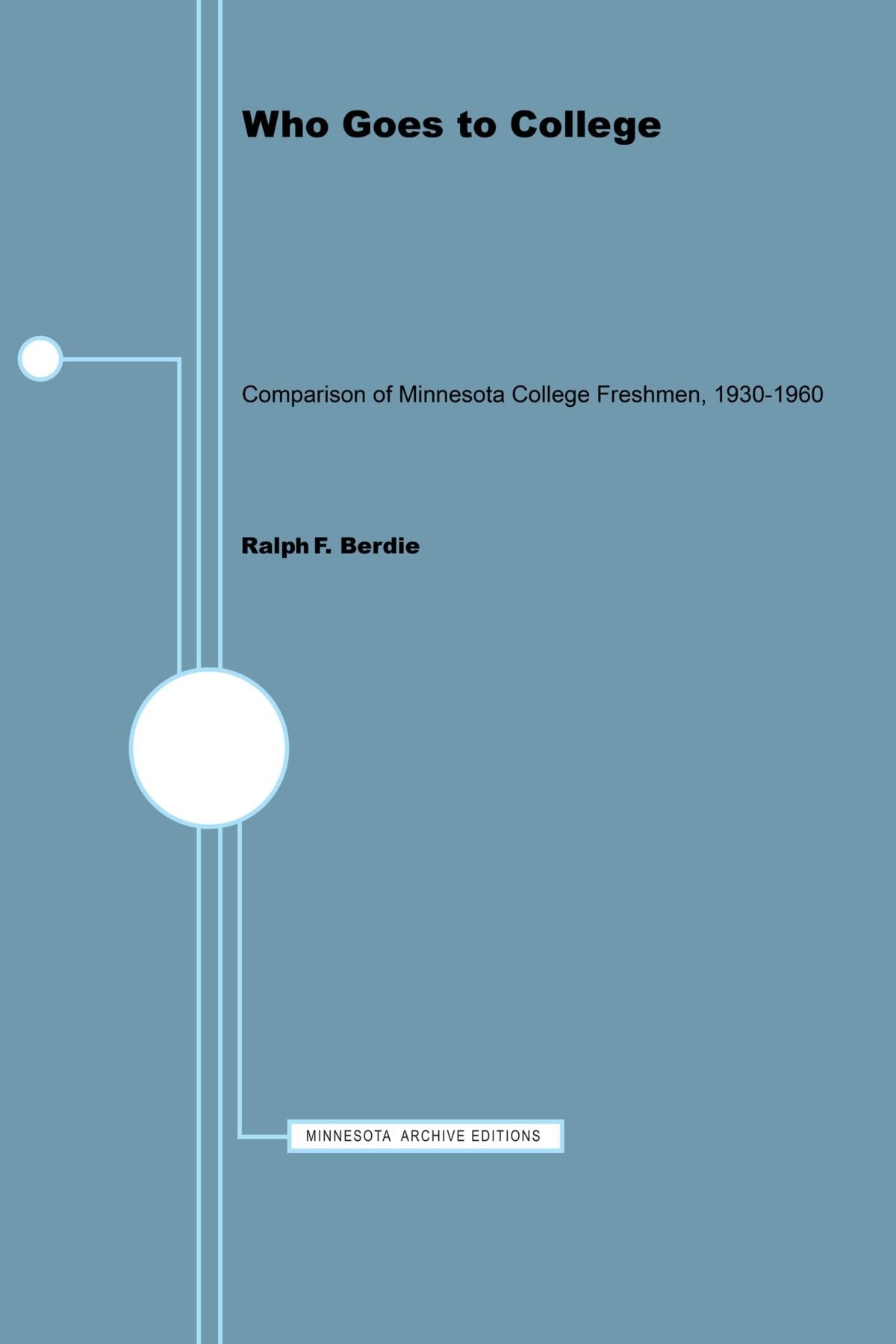 Who Goes To College: Comparison Of Minnesota College Freshmen, 19301960,New