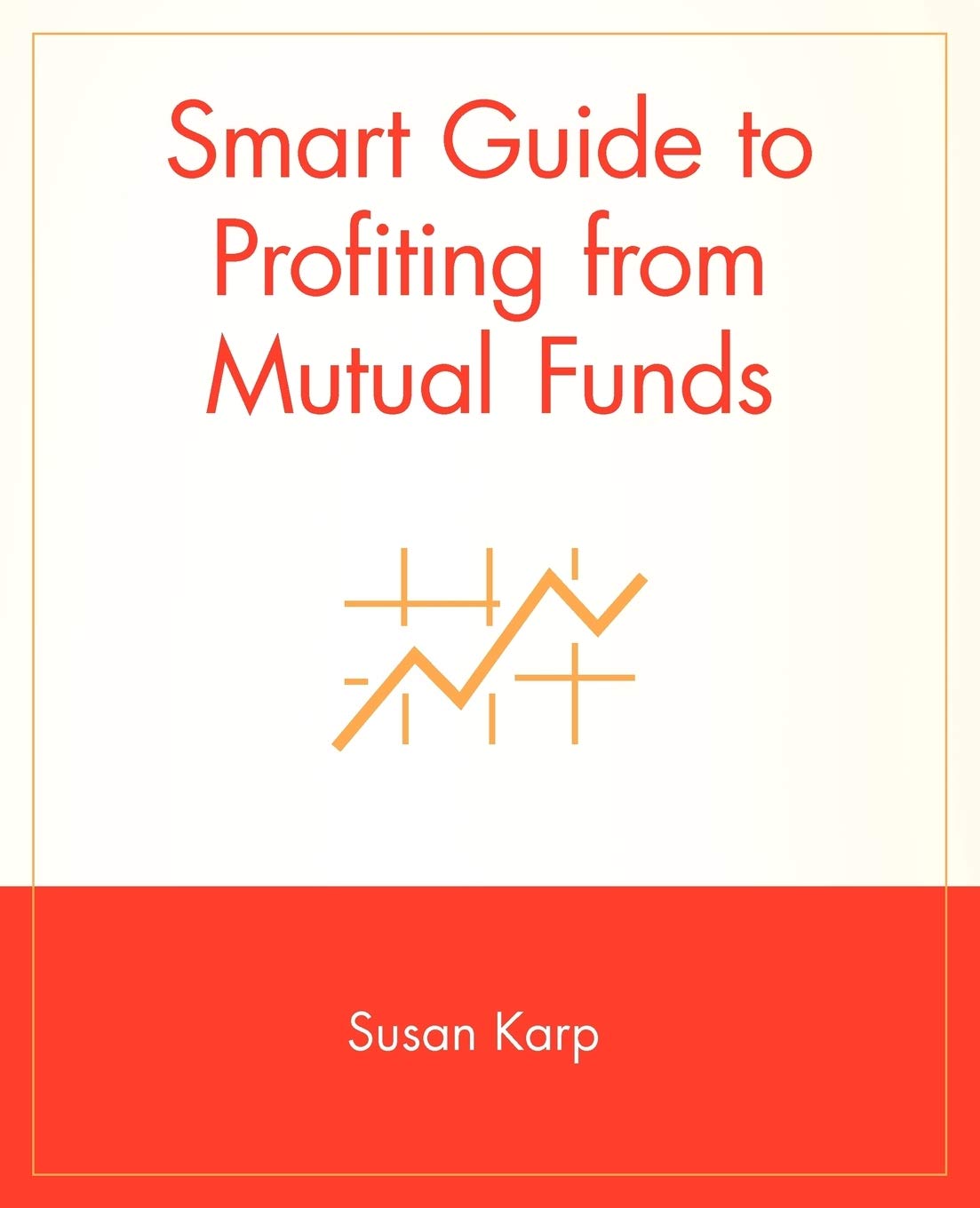 Smart Guide To Profiting From Mutual Funds,New