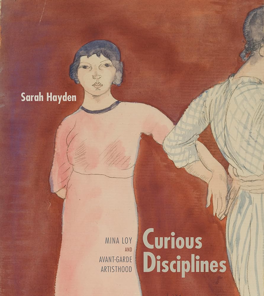 Curious Disciplines: Mina Loy and AvantGarde Artisthood (Recencies Series: Research and Recovery in TwentiethCentury American ,Used