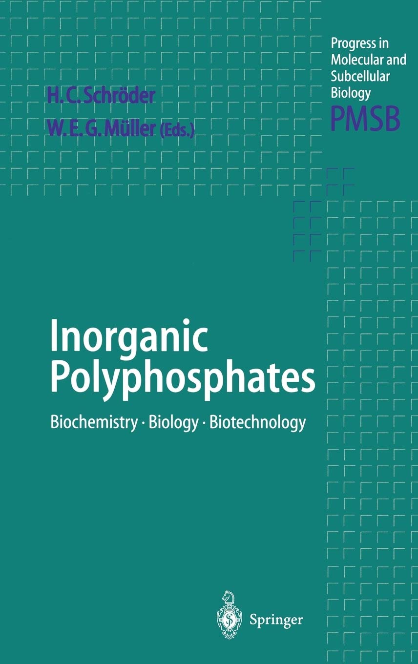 Inorganic Polyphosphates: Biochemistry, Biology, Biotechnology (Progress in Molecular and Subcellular Biology, 23),New
