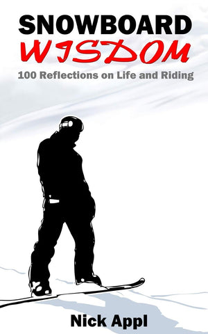Snowboard Wisdom: 100 Reflections On Life And Riding,Used