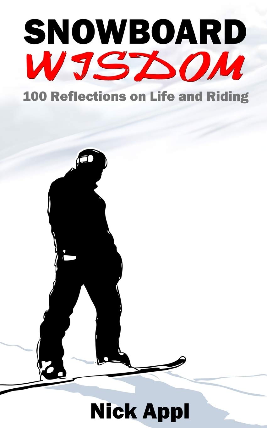 Snowboard Wisdom: 100 Reflections On Life And Riding,Used