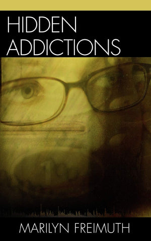 Hidden Addictions: Assessment Practices for Psychotherapists, Counselors, and Health Care Providers,Used