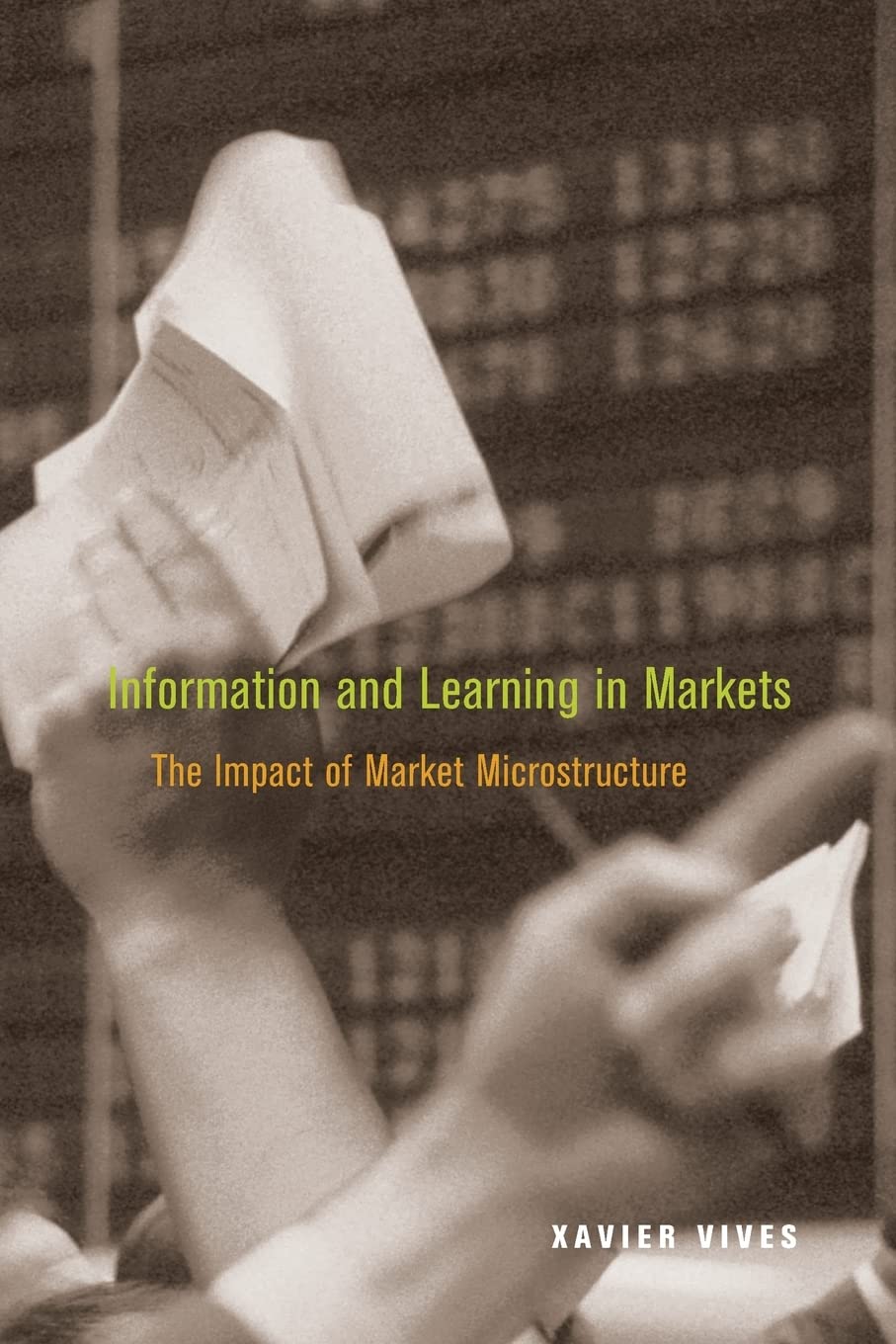 Information And Learning In Markets: The Impact Of Market Microstructure,New