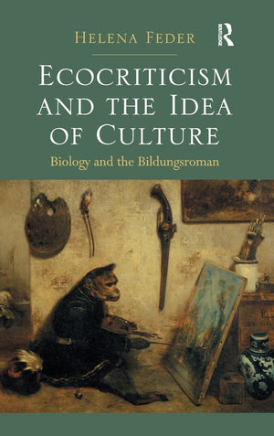 Ecocriticism and the Idea of Culture: Biology and the Bildungsroman,Used