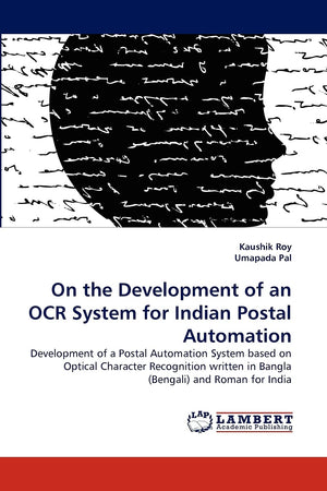 On the Development of an OCR System for Indian Postal Automation: Development of a Postal Automation System based on Optical Cha,Used