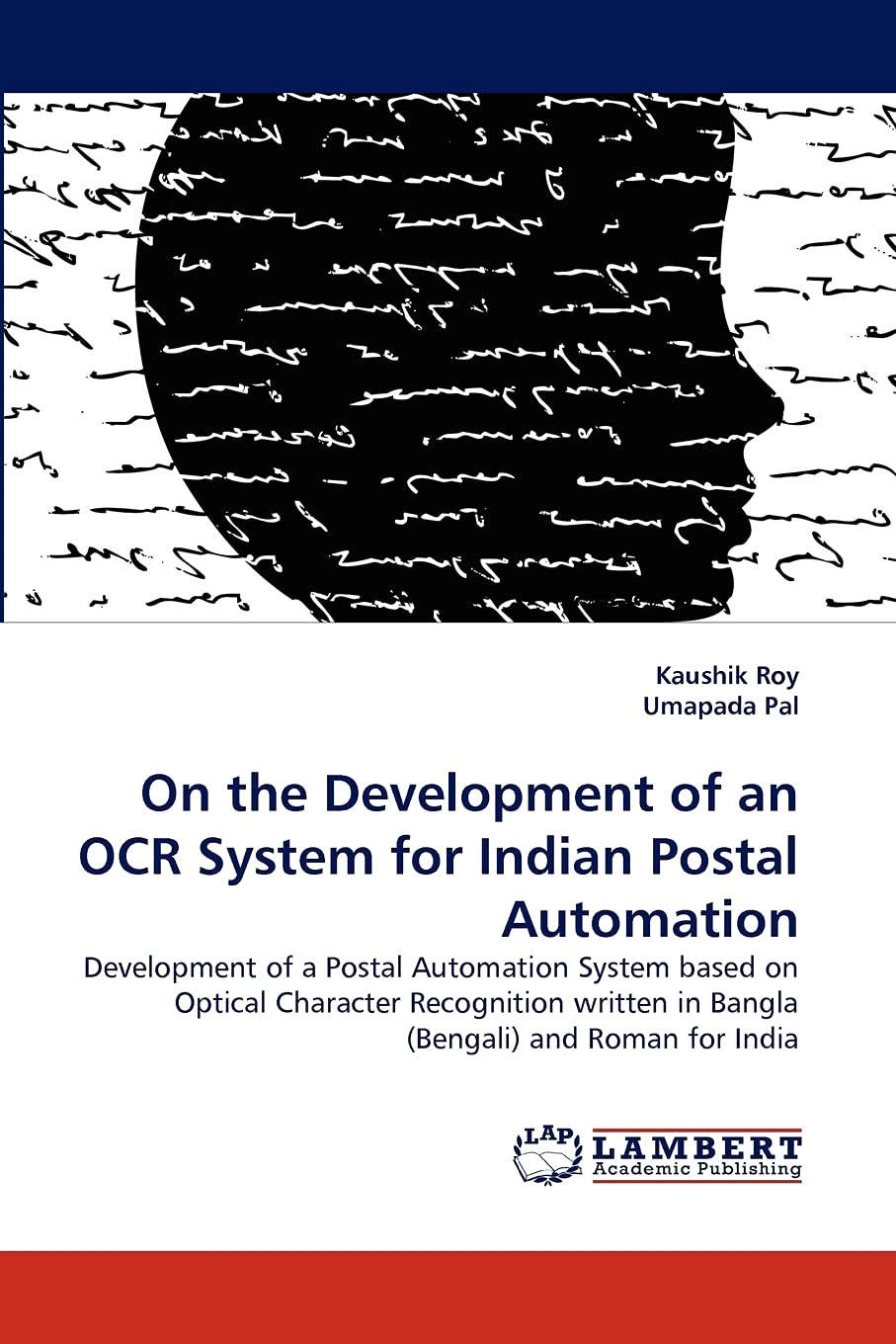 On the Development of an OCR System for Indian Postal Automation: Development of a Postal Automation System based on Optical Cha,Used