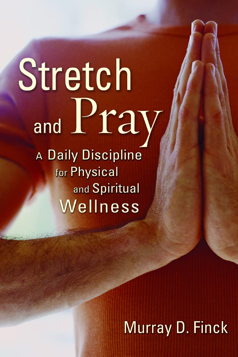 Stretch and Pray: A Daily Discipline for Physical and Spiritual Wellness,Used
