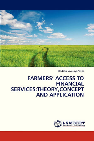 FARMERS ACCESS TO FINANCIAL SERVICES:THEORY,CONCEPT AND APPLICATION,Used