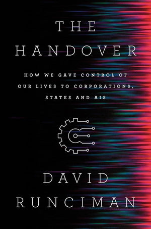 The Handover: How We Gave Control Of Our Lives To Corporations, States And Ais,Used