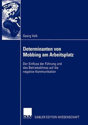 Determinanten von Mobbing am Arbeitsplatz: Der Einfluss der Fhrung und des Betriebsklimas auf negative Kommunikaiton (German Edi,Used