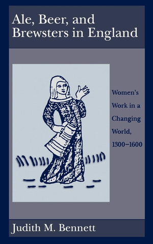 Ale, Beer, And Brewsters In England: Women'S Work In A Changing World, 13001600,Used