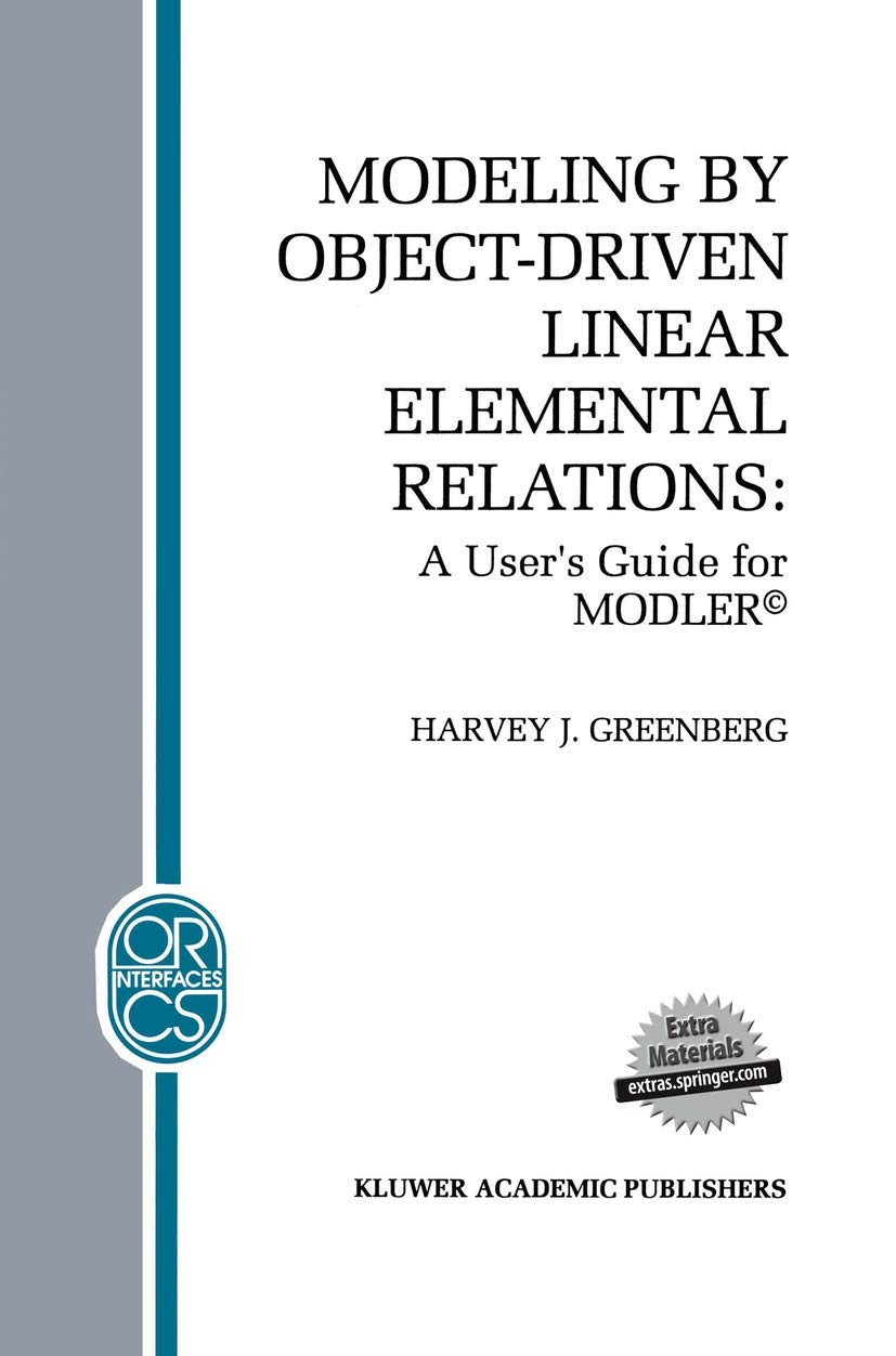 Modeling by ObjectDriven Linear Elemental Relations: A Users Guide for MODLER (Operations Research/Computer Science Interfaces ,Used