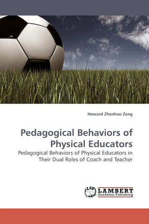 Pedagogical Behaviors of Physical Educators: Pedagogical Behaviors of Physical Educators in Their Dual Roles of Coach and Teache,Used
