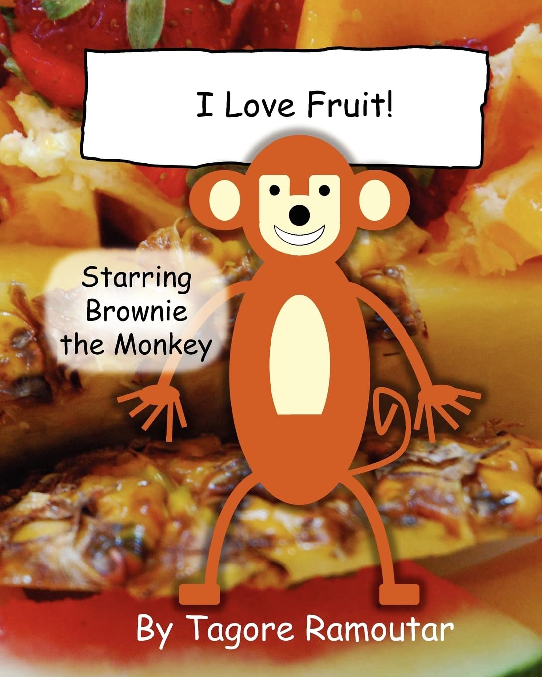 I Love Fruit!: Starring Brownie Monkey (Brownie The Monkey Books),New