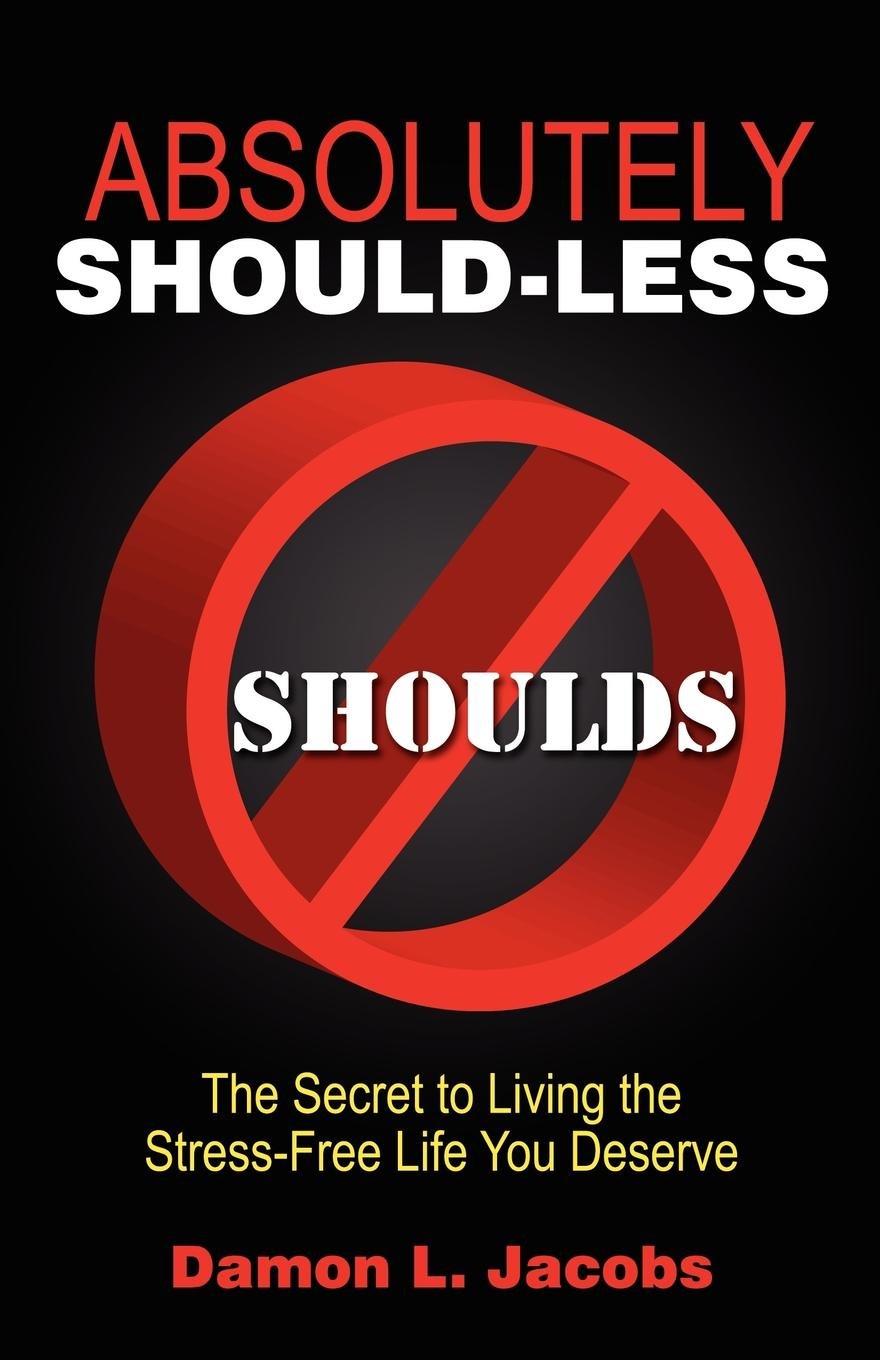 Absolutely ShouldLess: The Secret to Living the StressFree Life You Deserve,Used