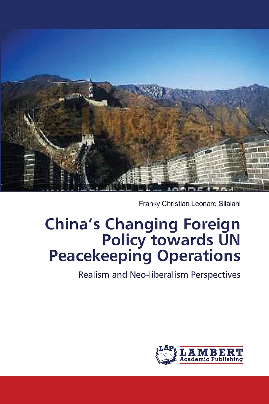 Chinas Changing Foreign Policy towards UN Peacekeeping Operations: Realism and Neoliberalism Perspectives,Used