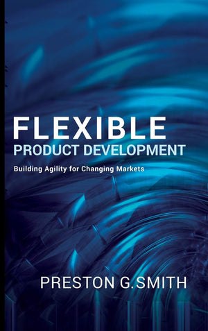 Flexible Product Development: Building Agility for Changing Markets,New