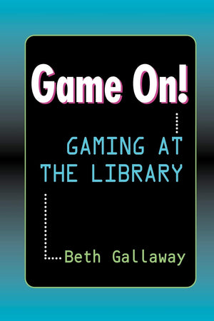 Game On!: Gaming at the Library,New