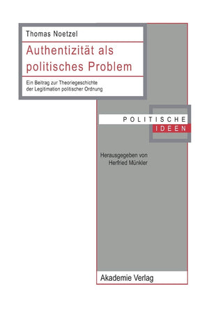 Authentizitt Als Politisches Problem: Ein Beitrag Zur Theoriegeschichte Der Legitimation Politischer Ordnung (Politische Ideen) ,Used