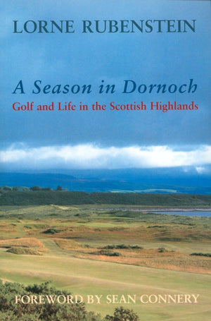 A Season In Dornoch: Golf and Life in the Scottish Highlands,Used