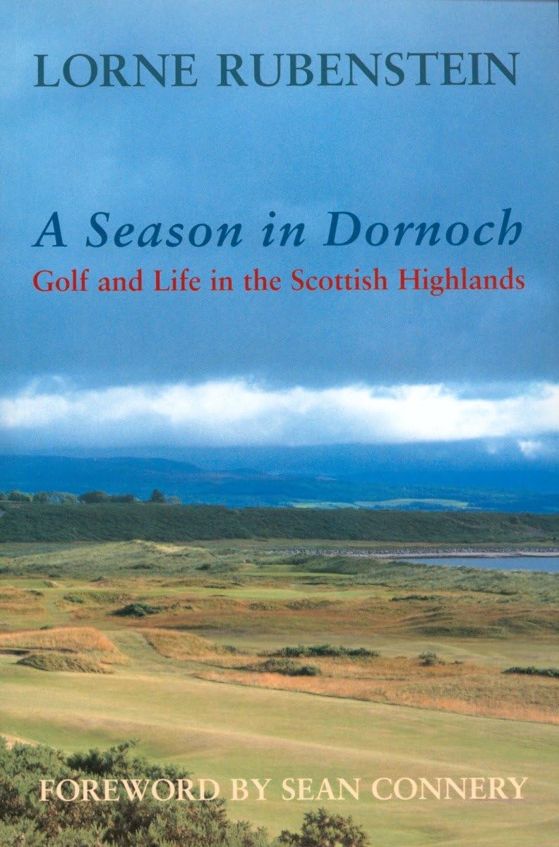 A Season In Dornoch: Golf and Life in the Scottish Highlands,Used