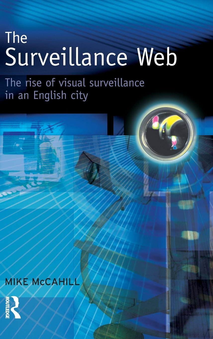 The Surveillance Web: The Rise of Visual Surveillance in an English City,Used