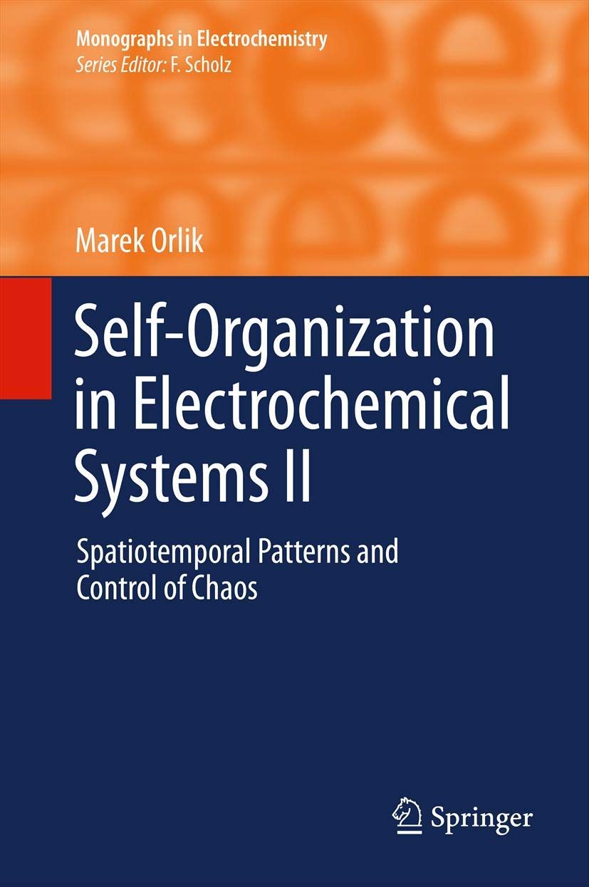 SelfOrganization in Electrochemical Systems II: Spatiotemporal Patterns and Control of Chaos (Monographs in Electrochemistry),Used