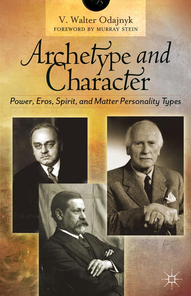 Archetype and Character: Power, Eros, Spirit, and Matter Personality Types,Used