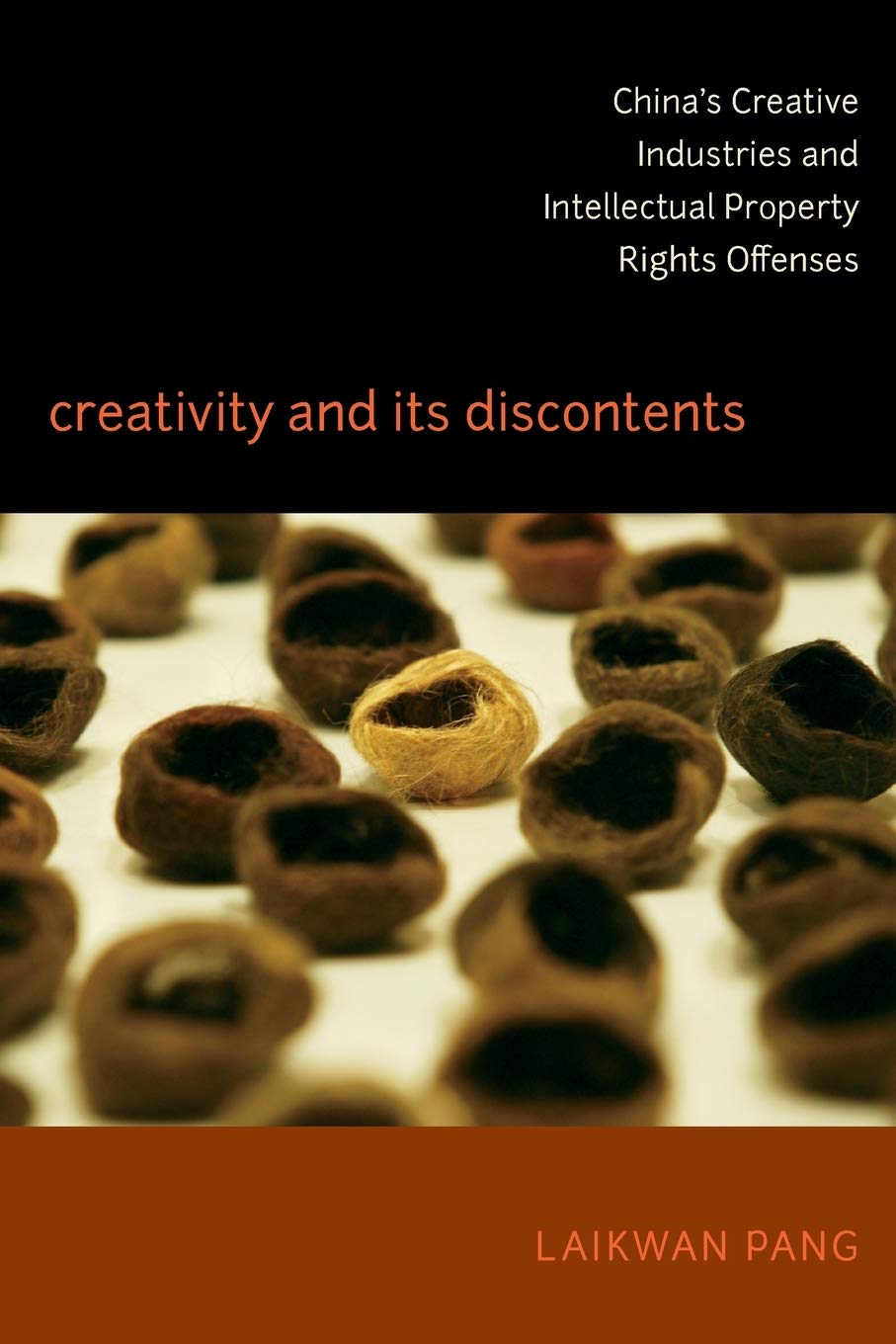 Creativity And Its Discontents: China'S Creative Industries And Intellectual Property Rights Offenses,Used