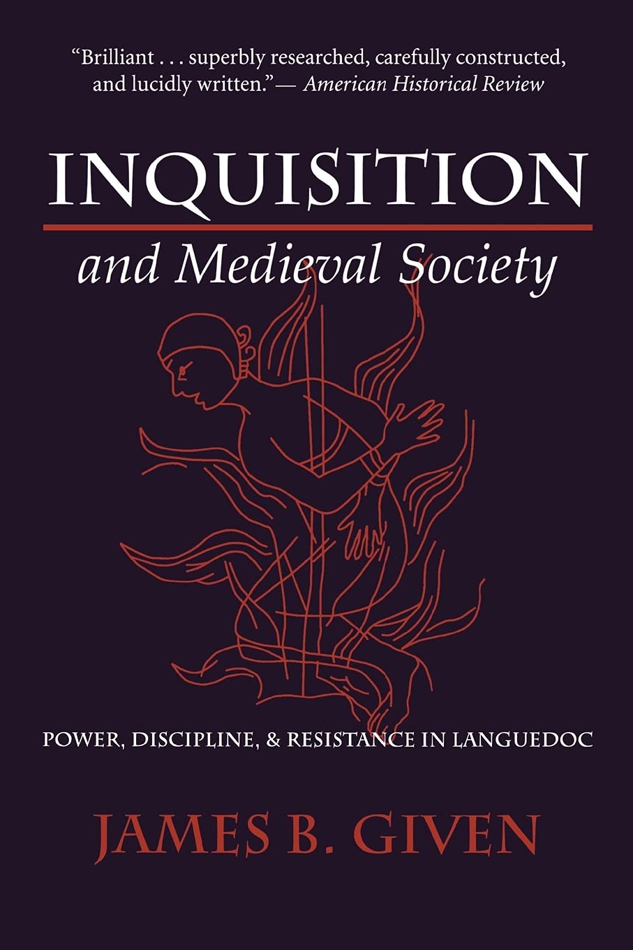 Inquisition and Medieval Society: Power, Discipline, and Resistance in Languedoc,New