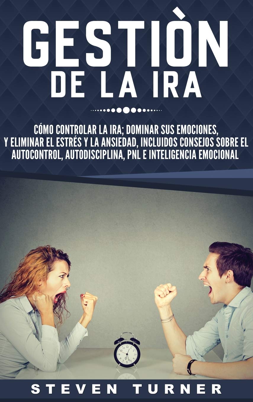 Gestin de la ira: Cmo controlar la ira; dominar sus emociones, y eliminar el estrs y la ansiedad, incluidos consejos sobre,Used