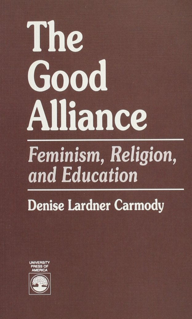 The Good Alliance: Feminism, Religion, and Education,Used