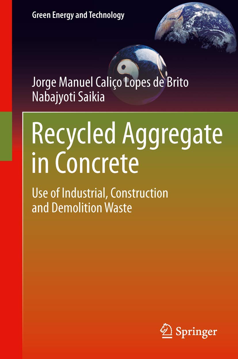 Recycled Aggregate in Concrete: Use of Industrial, Construction and Demolition Waste (Green Energy and Technology),Used