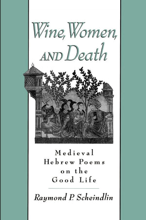 Wine, Women, and Death: Medieval Hebrew Poems on the Good Life,Used
