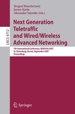Next Generation Teletraffic and Wired/Wireless Advanced Networking: 7th International Conference, NEW2AN 2007, St. Petersburg, R,Used
