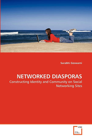 NETWORKED DIASPORAS: Constructing Identity and Community on Social Networking Sites,Used