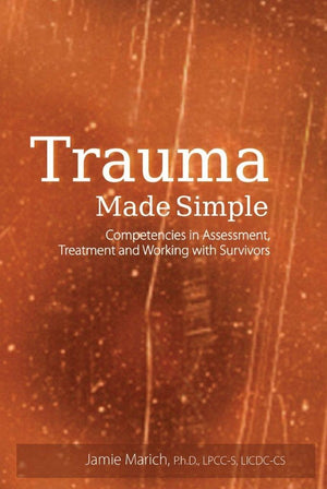 Trauma Made Simple: Competencies in Assessment, Treatment and Working with Survivors,Used