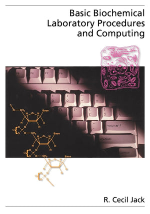 Basic Biochemical Laboratory Procedures And Computing: With Principles, Review Questions, Worked Examples, And Spreadsheet Solut,New
