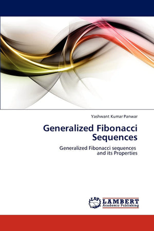 Generalized Fibonacci Sequences: Generalized Fibonacci sequences and its Properties,Used