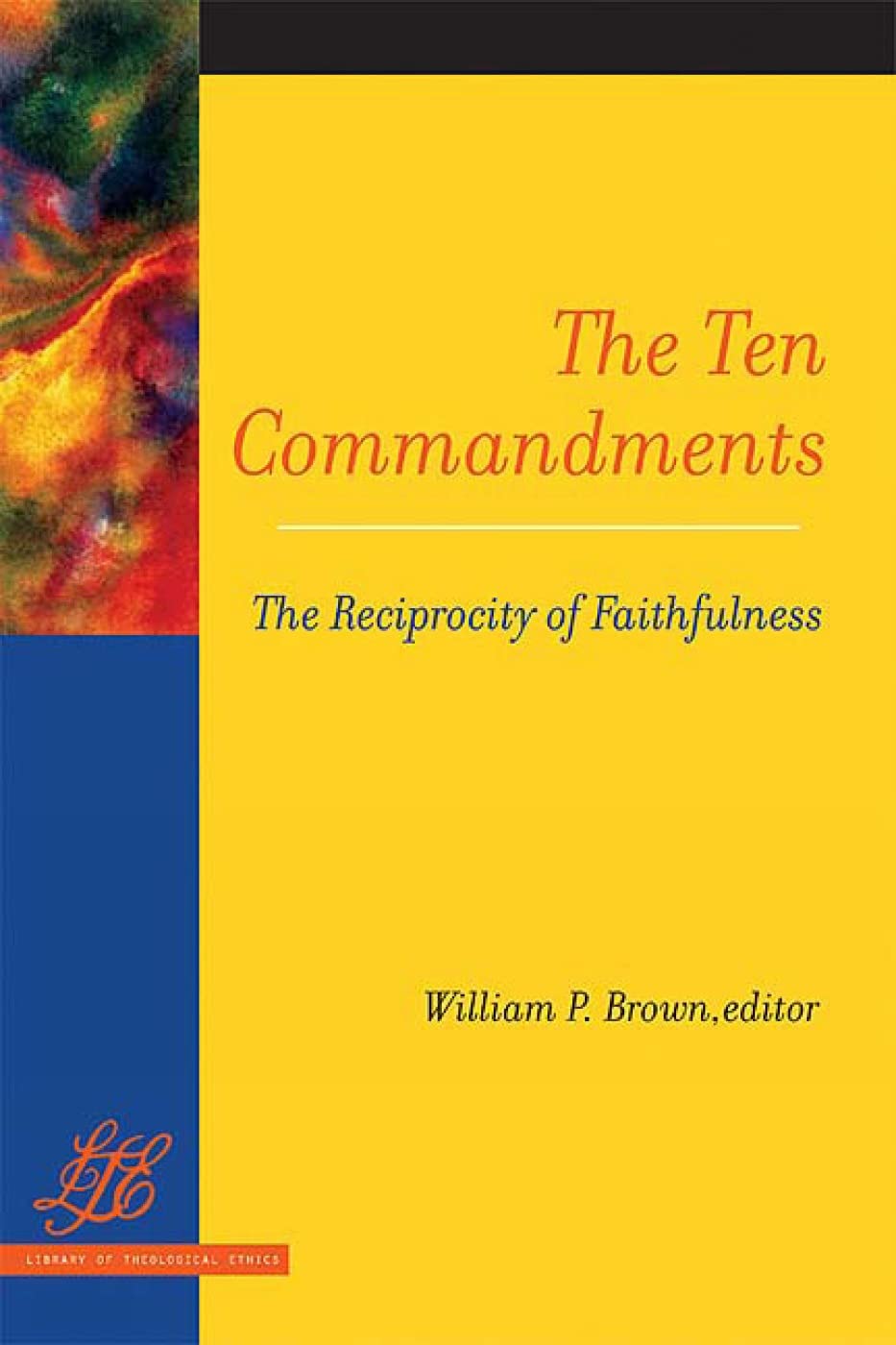 The Ten Commandments: The Reciprocity of Faithfulness (Library of Theological Ethics),Used