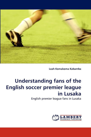 Understanding fans of the English soccer premier league in Lusaka: English premier league fans in Lusaka,Used