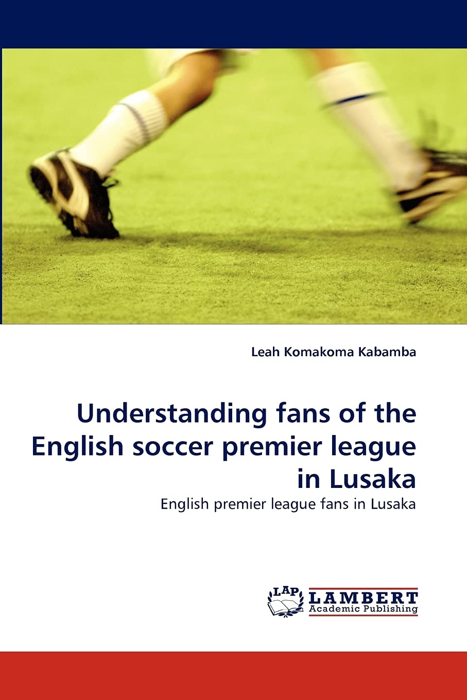Understanding fans of the English soccer premier league in Lusaka: English premier league fans in Lusaka,Used