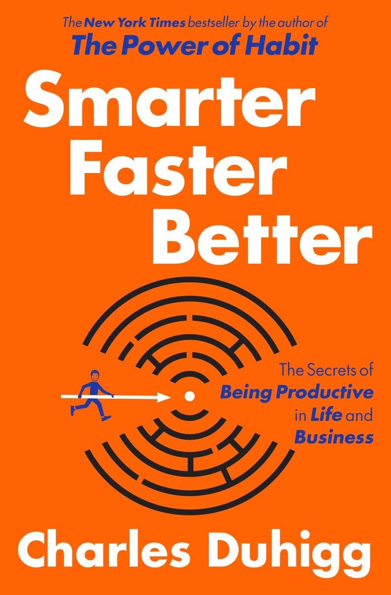 Smarter Faster Better: The Secrets Of Being Productive In Life And Business