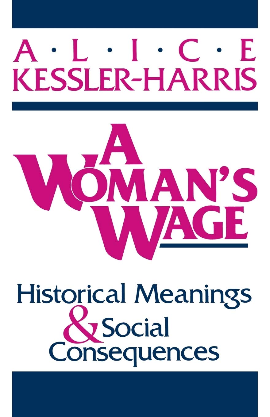 A Woman's Wage: Historical Meanings and Social Consequences,Used
