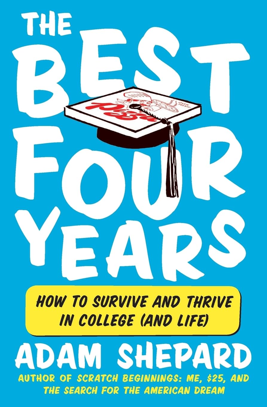 The Best Four Years: How to Survive and Thrive in College (and Life),Used