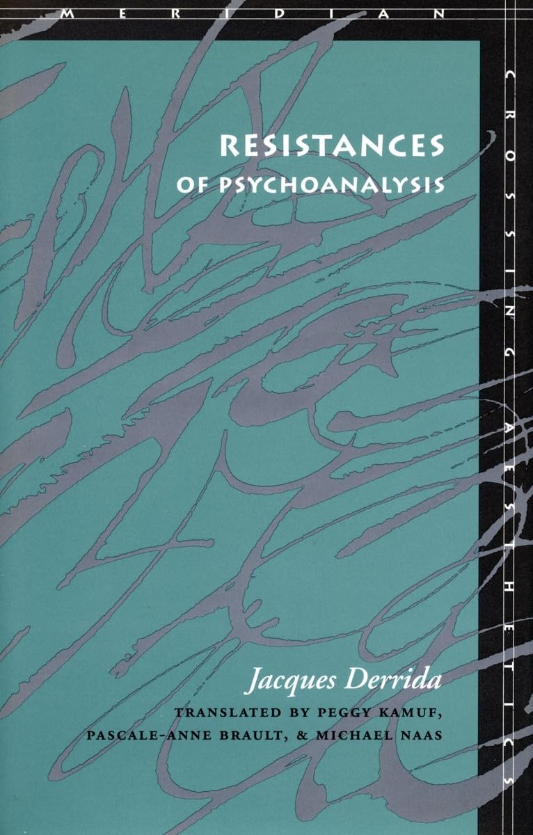 Resistances Of Psychoanalysis (Meridian: Crossing Aesthetics),New