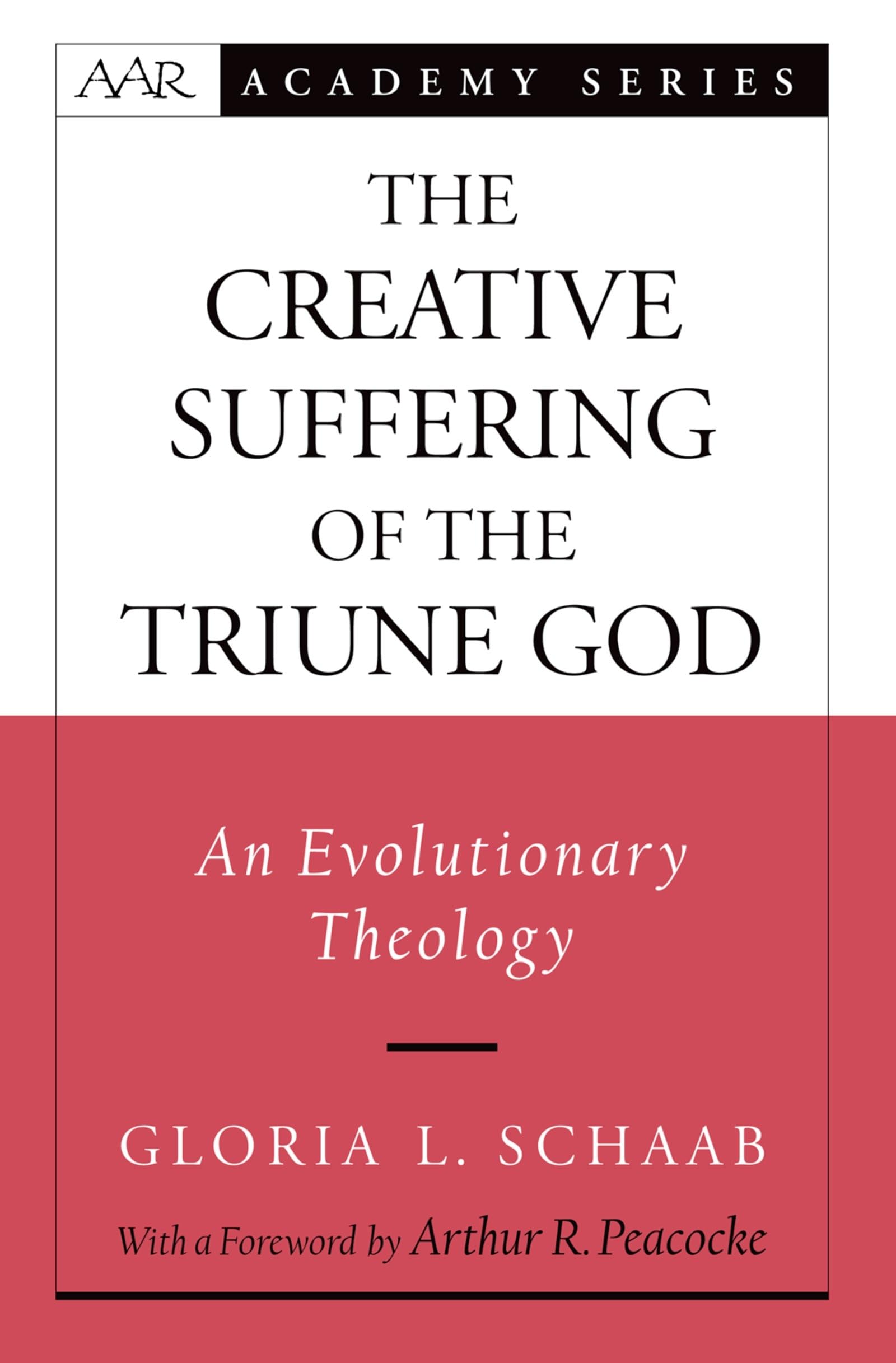 The Creative Suffering of the Triune God: An Evolutionary Theology (AAR Academy Series),Used