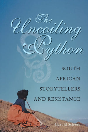 The Uncoiling Python: South African Storytellers And Resistance,New