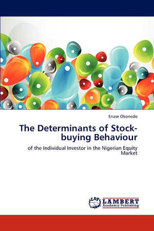 The Determinants of Stockbuying Behaviour: of the Individual Investor in the Nigerian Equity Market,Used